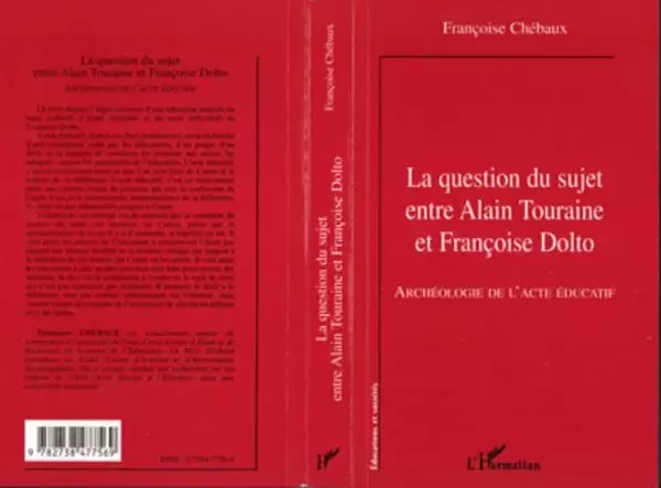 LA QUESTION DU SUJET ENTRE ALAIN TOURAINE ET FRANCOISE DOLTO - Françoise Chebaux - Editions L'Harmattan