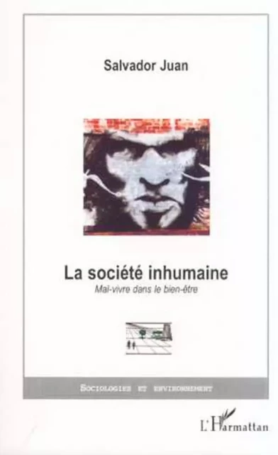 LA SOCIÉTÉ INHUMAINE - Salvador Juan - Editions L'Harmattan