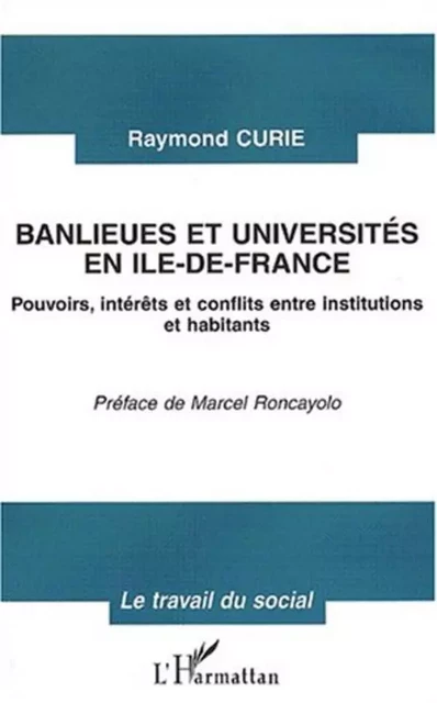 BANLIEUES ET UNIVERSITÉS EN ILE-DE-FRANCE - Raymond Curie - Editions L'Harmattan