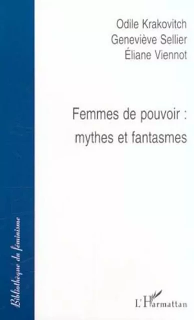 FEMMES DE POUVOIR - Geneviève Sellier, Eliane Viennot, Odile Krakovitch - Editions L'Harmattan