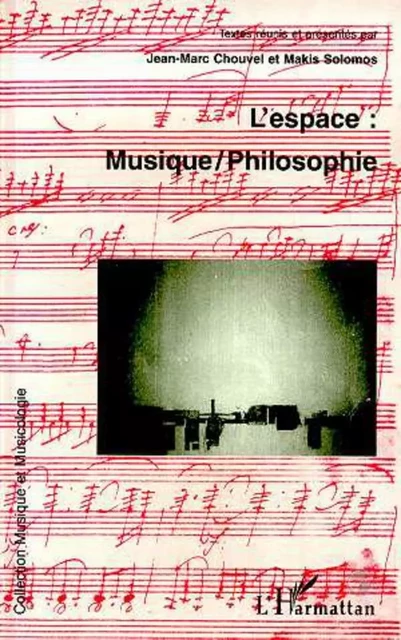 L'espace : musique /philosophie - Makis Solomos, Jean-Marc Chouvel - Editions L'Harmattan