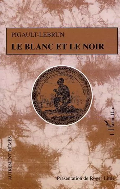 Le Blanc et le Noir -  Pigault-Lebrun - Editions L'Harmattan