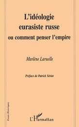 L'IDEOLOGIE EURASISTE RUSSE OU COMMENT PENSER L'EMPIRE