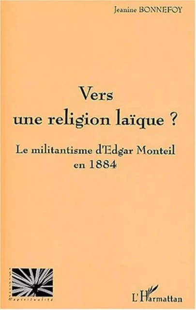 VERS UNE RELIGION LAÏQUE ? - Jeannine BONNEFOY - Editions L'Harmattan