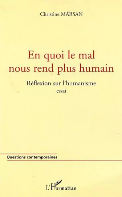 EN QUOI LE MAL NOUS REND PLUS HUMAIN - Christine Marsan - Editions L'Harmattan