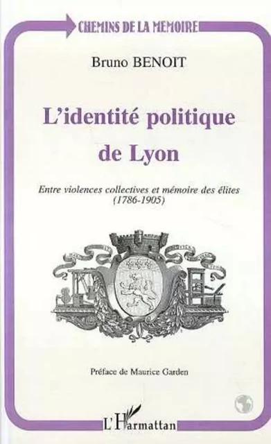 L'IDENTITÉ POLITIQUE DE LYON - Bruno Benoit - Editions L'Harmattan