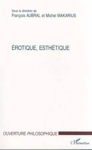 ÉROTIQUE ESTHÉTIQUE - François Aubral - Editions L'Harmattan