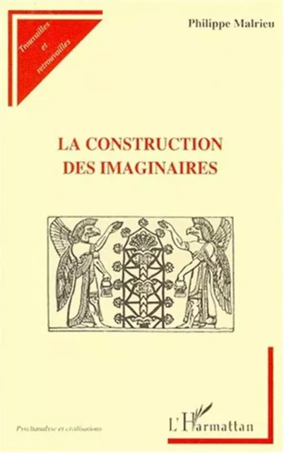 LA CONSTRUCTION DES IMAGINAIRES - Philippe Malrieu - Editions L'Harmattan