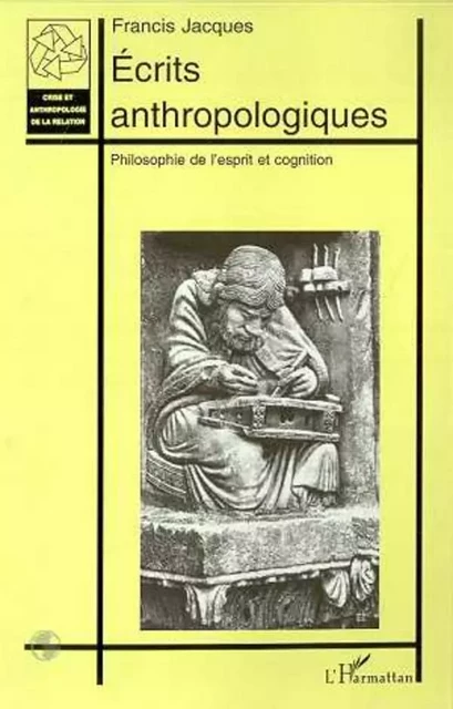 ÉCRITS ANTHROPOLOGIQUES - Francis Jacques - Editions L'Harmattan