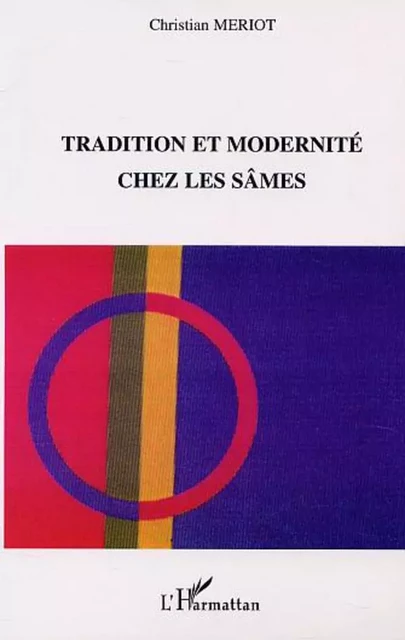 TRADITION ET MODERNITÉ CHEZ LES SAMES - Christian Mériot - Editions L'Harmattan