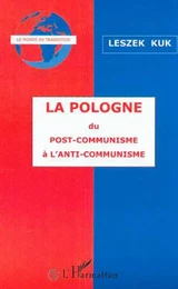 LA POLOGNE DU POST-COMMUNISME A L'ANTI-COMMUNISME