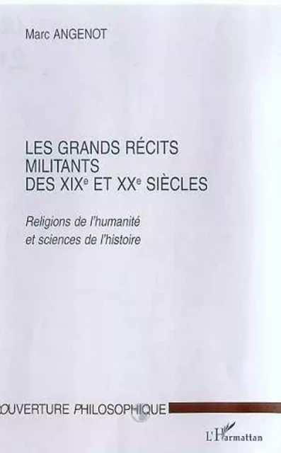 LES GRANDS RECITS MILITANTS DES XIXe ET XXe SIECLES - Marc Angenot - Editions L'Harmattan