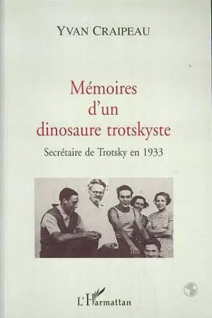 MEMOIRES D'UN DINOSAURE TROTSKYSTE - Yvan Craipeau - Editions L'Harmattan