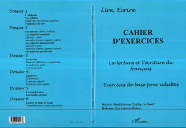 CAHIER D'EXERCICES - LA LECTURE ET L'ECRITURE DU FRANÇAIS - Marie-Madeleine Costes-Le Guet, Helena Correia-Labaye - Editions L'Harmattan