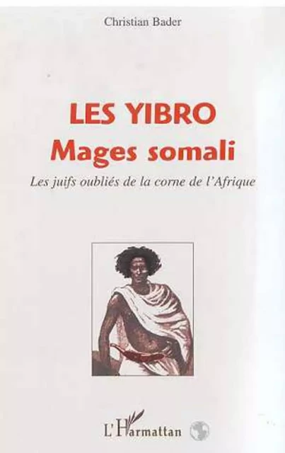 LES YIBRO MAGES SOMALI - Christian Bader - Editions L'Harmattan