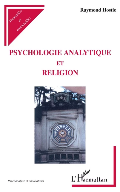 PSYCHOLOGIE ANALYTIQUE ET RELIGION - Raymond Hostie - Editions L'Harmattan