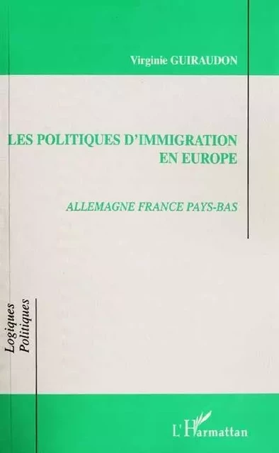 LES POLITIQUES D'IMMIGRATION EN EUROPE - Virginie Guiraudon - Editions L'Harmattan