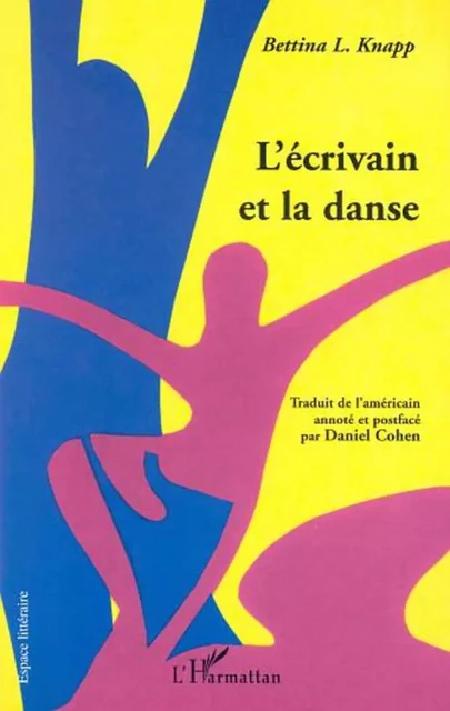 L'ÉCRIVAIN ET LA DANSE - Bettina L. Knapp - Editions L'Harmattan