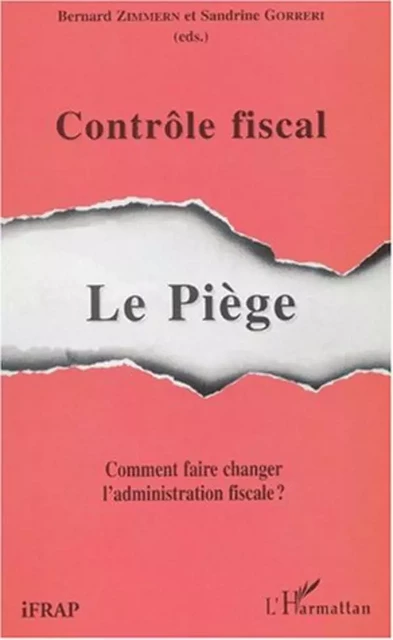 CONTRÔLE FISCAL : LE PIÈGE - Bernard Zimmern, Sandrine Gorreri - Editions L'Harmattan