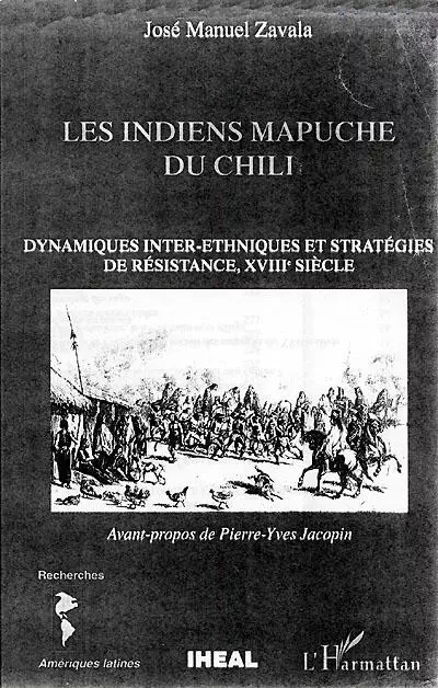 LES INDIENS MAPUCHE DU CHILI - José Manuel Zavala - Editions L'Harmattan