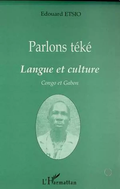 PARLONS TEKE - Edouard Etsio - Editions L'Harmattan