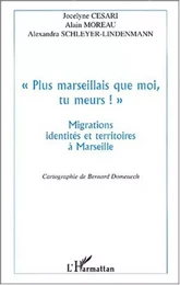 " PLUS MARSEILLAIS QUE MOI , TU MEURS ! "