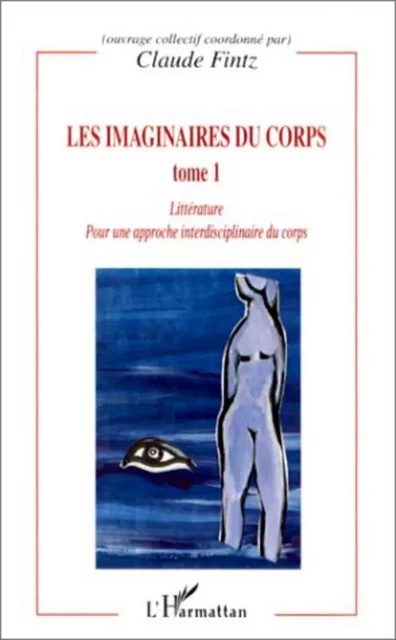 LES IMAGINAIRES DU CORPS - Claude Fintz - Editions L'Harmattan