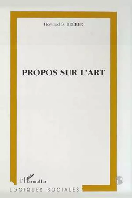 PROPOS SUR L'ART - Howard Saul Becker - Editions L'Harmattan