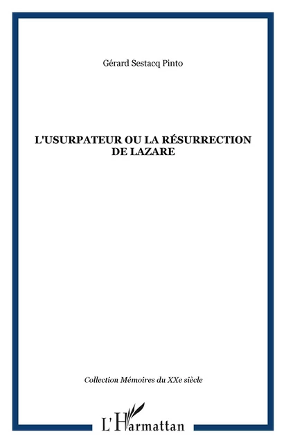 L'USURPATEUR OU LA RÉSURRECTION DE LAZARE - Gérard Sestacq Pinto - Editions L'Harmattan