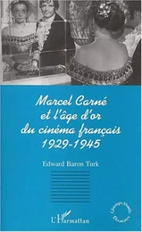 MARCEL CARNÉ ET L'ÂGE D'OR DU CINÉMA FRANÇAIS 1929-1945