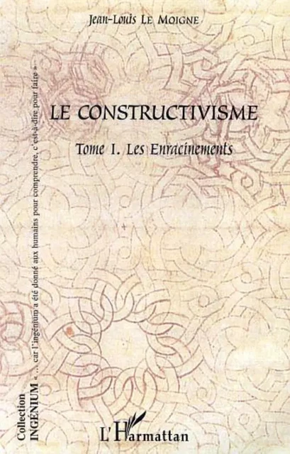 Le constructivisme - Jjean-louis Le Moigne - Editions L'Harmattan