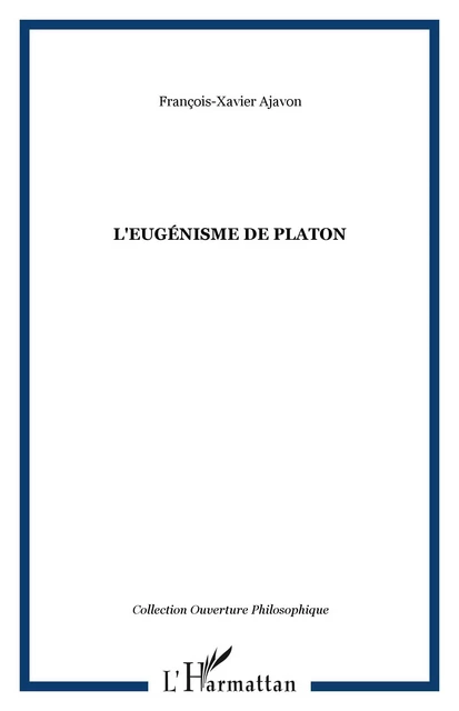 L'EUGÉNISME DE PLATON - François-Xavier Ajavon - Editions L'Harmattan