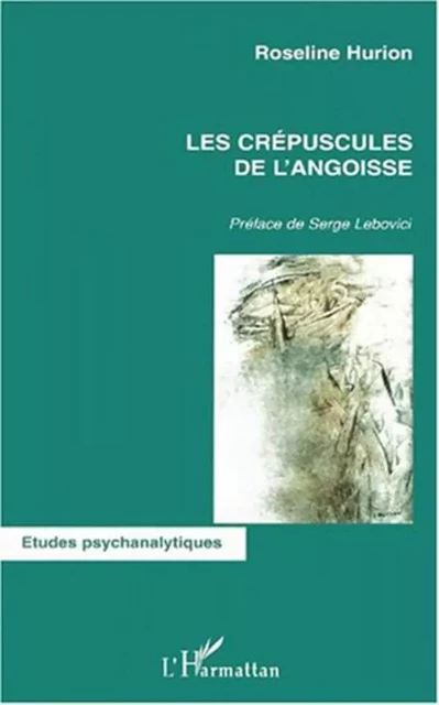 LES CRÉPUSCULES DE L'ANGOISSE - Roseline Hurion - Editions L'Harmattan