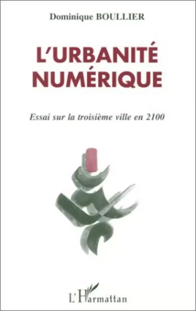 L'URBANITE NUMERIQUE - Dominique Boullier - Editions L'Harmattan