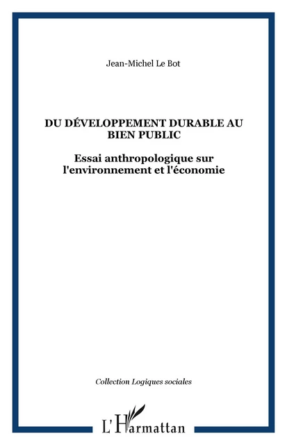 DU DÉVELOPPEMENT DURABLE AU BIEN PUBLIC - Jean-Michel Le Bot - Editions L'Harmattan