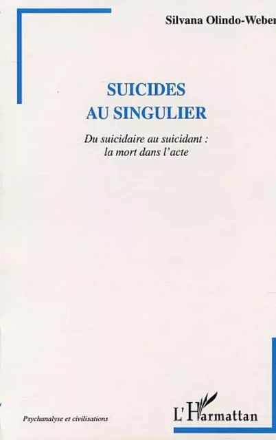 SUICIDES AU SINGULIER - Silvana Olindo-Weber - Editions L'Harmattan