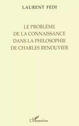 LE PROBLÈME DE LA CONNAISSANCE DANS LA PHILOSOPHIE DE CHARLES RENOUVIER