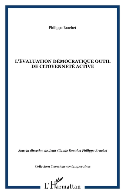 L'ÉVALUATION DÉMOCRATIQUE OUTIL DE CITOYENNETÉ ACTIVE - Philippe Brachet - Editions L'Harmattan