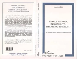 TRAVAIL AU NOIR, INFORMALITE : LIBERTE OU SUJETION ?