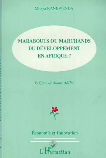 MARABOUTS OU MARCHANDS DU DEVELOPPEMENT EN AFRIQUE ? - Mbaya Kankwenda - Editions L'Harmattan