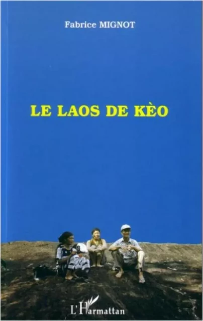 LE LAOS DE KÈO - Fabrice Mignot - Editions L'Harmattan