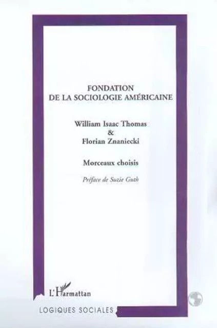 FONDATION DE LA SOCIOLOGIE AMÉRICAINE - William Isaac Thomas, Florian Znaniecki - Editions L'Harmattan