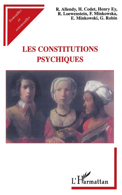 LES CONSTITUTIONS PSYCHIQUES - Eugène Minkowski, Henri Ey - Editions L'Harmattan