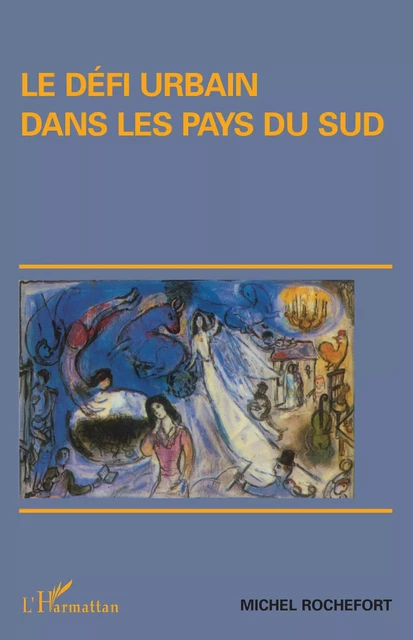 LE DÉFI URBAIN DANS LES PAYS DU SUD - Michel Rochefort - Editions L'Harmattan