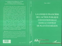 LA LOGIQUE FINANCIERE DE L'ACTION PUBLIQUE CONVENTIONNELLE DANS LE CONTRAT DE PLAN ETAT-REGION