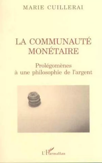 LA COMMUNAUTÉ MONÉTAIRE - Marie Cuillerai - Editions L'Harmattan