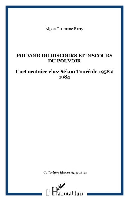 POUVOIR DU DISCOURS ET DISCOURS DU POUVOIR - Alpha Ousmane Barry - Editions L'Harmattan