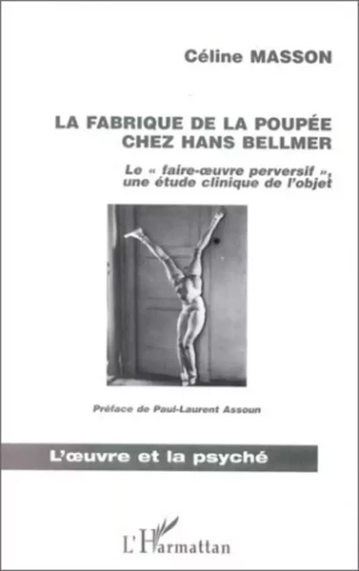 LA FABRIQUE DE LA POUPEE CHEZ HANS BELLMER - Céline Masson - Editions L'Harmattan