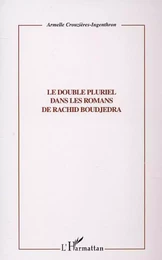 LE DOUBLE PLURIEL DANS LES ROMANS DE RACHID BOUDJEDRA