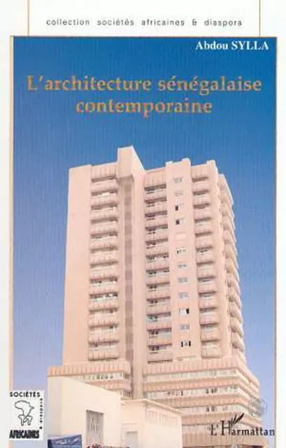 L'ARCHITECTURE SÉNÉGALAISE CONTEMPORAINE - Abdou Sylla - Editions L'Harmattan